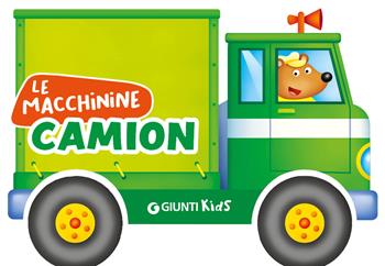Camion. Ediz. a colori - Silvia D'Achille - Libro Giunti Editore 2025, Le macchinine | Libraccio.it