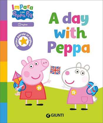 A day with Peppa! Peppa Pig. Impara con Peppa. Ediz. a colori - Giulia Del Col - Libro Giunti Editore 2025 | Libraccio.it
