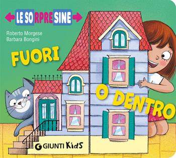 Fuori o dentro. Le sorpresine. Ediz. a colori - Roberto Morgese - Libro Giunti Editore 2025 | Libraccio.it