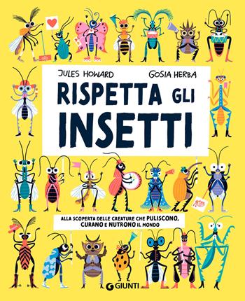 Rispetta gli insetti. Ediz. a colori - Jules Howard, Gosia Herba - Libro Giunti Editore 2025 | Libraccio.it