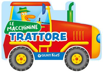 Trattore. Ediz. a colori - Silvia D'Achille, Vinicio Salvini - Libro Giunti Editore 2025, Le macchinine | Libraccio.it
