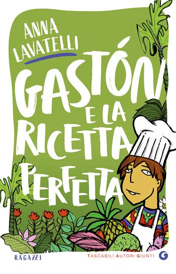 Gastón e la ricetta perfetta - Anna Lavatelli - Libro Giunti Editore 2025, TAG. Tascabili autori Giunti | Libraccio.it