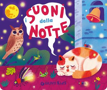 I suoni della notte. Pulsantini sonori. Ediz. a colori - Martina Boschi - Libro Giunti Editore 2025 | Libraccio.it