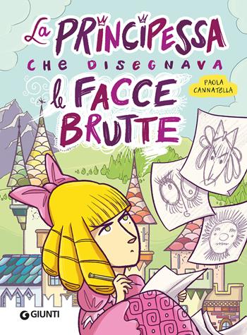 Principessa che disegnava facce brutte - Paola Cannatella - Libro Giunti Editore 2026 | Libraccio.it