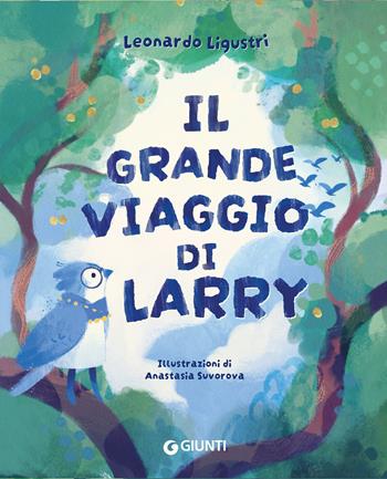 Il grande viaggio di Larry - Leonardo Ligustri - Libro Giunti Editore 2026, Le Strenne | Libraccio.it