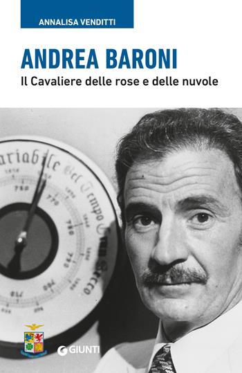 Andrea Baroni. Il Cavaliere delle rose e delle nuvole - Annalisa Venditti - Libro Giunti Editore 2024 | Libraccio.it