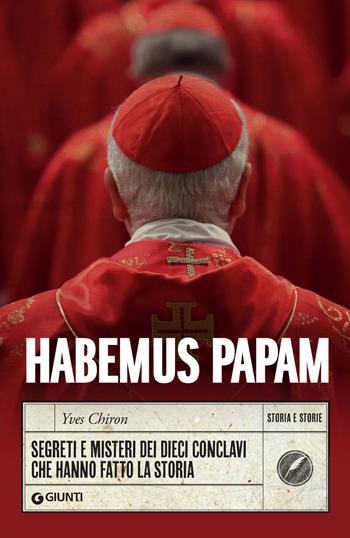Habemus papam. Segreti e misteri dei dieci conclavi che hanno fatto la storia - Yves Chiron - Libro Giunti Editore 2025, Storia e storie | Libraccio.it