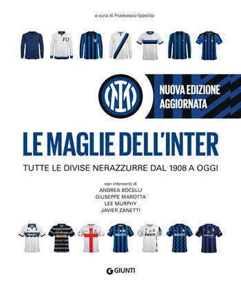 Le maglie dell'Inter. Tutte le divise nerazzurre dal 1908 a oggi. Nuova ediz.  - Libro Giunti Editore 2025, Varia | Libraccio.it