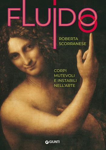 Fluido. Corpi mutevoli e instabili nell'arte - Roberta Scorranese - Libro Giunti Editore 2025, Cataloghi arte | Libraccio.it