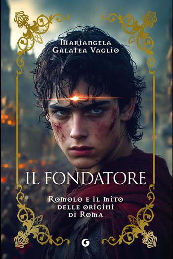 Il fondatore. Romolo e il mito delle origini di Roma - Mariangela Galatea Vaglio - Libro Giunti Editore 2025 | Libraccio.it