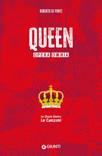 Queen. Opera omnia. Le storie dietro le canzoni - Roberto De Ponti - Libro Giunti Editore 2025, Le storie dietro le canzoni pocket | Libraccio.it