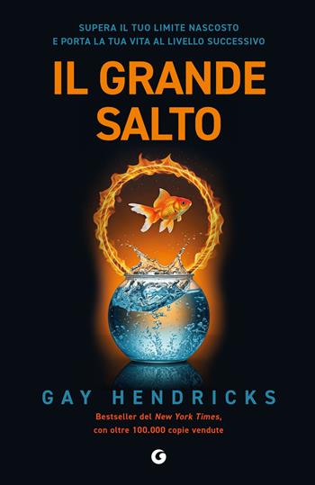 Il grande salto. Supera il tuo limite nascosto e porta la tua vita al livello successivo - Gay Hendricks - Libro Giunti Editore 2025 | Libraccio.it