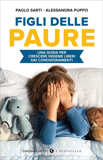 Figli delle paure. Una guida per crescere insieme liberi da condizionamenti - Paolo Sarti, Puppo Alessandra - Libro Giunti Editore 2025, Tascabili Giunti. I bestseller | Libraccio.it
