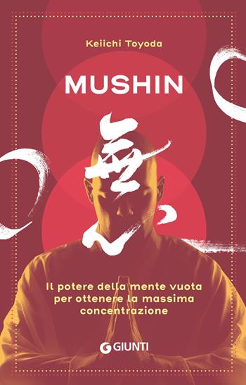 Mushin. Il potere della mente vuota per ottenere la massima concentrazione - Keiichi Toyoda - Libro Giunti Editore 2025 | Libraccio.it