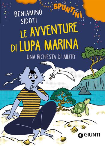 Una richiesta di aiuto. Le avventure di Lupa Marina - Beniamino Sidoti - Libro Giunti Editore 2025, Spuntini | Libraccio.it
