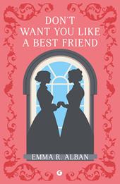 Don't want you like a best friend. Matrimoni combinati e altri dispetti