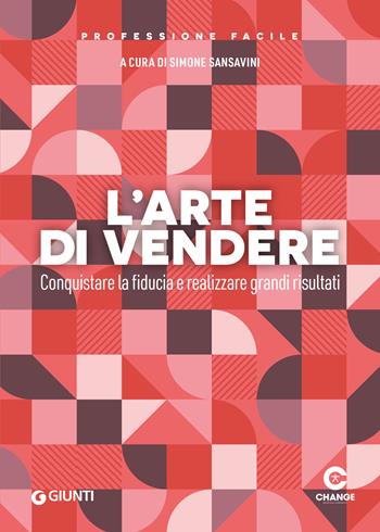 L'arte di vendere. Conquistare la fiducia e realizzare grandi risultati  - Libro Giunti Editore 2025, Professione facile | Libraccio.it