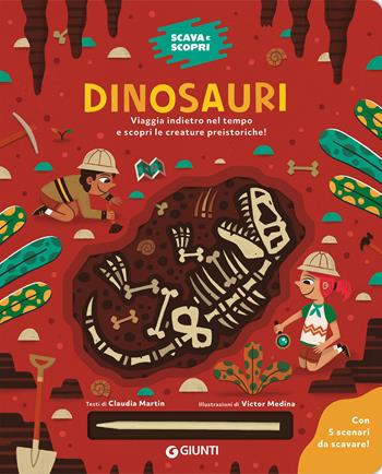 Dinosauri. Scava e scopri. Ediz. a colori. Con bastoncino per scavare - Claudia Martin - Libro Giunti Editore 2025 | Libraccio.it
