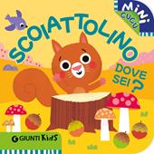 Scoiattolino dove sei? Mini cucù. Ediz. a colori