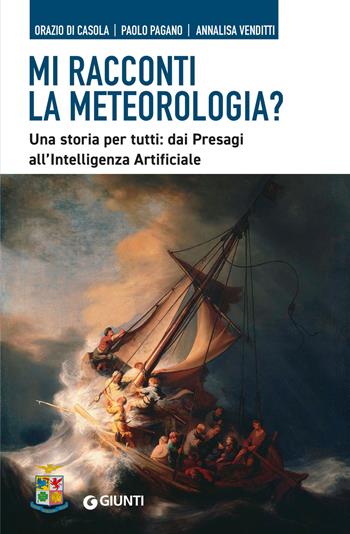 Mi racconti la meteorologia? Una storia per tutti: dai presagi all'Intelligenza Artificiale - Orazio Di Casola, Paolo Pagano, Annalisa Venditti - Libro Giunti Editore 2026 | Libraccio.it