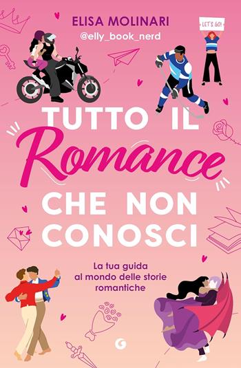Tutto il romance che non conosci. La tua guida al mondo delle storie romantiche - Elisa Molinari - Libro Giunti Editore 2026, Varia | Libraccio.it