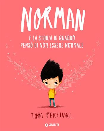 Norman e la storia di quando pensò di non essere normale - Tom Percival - Libro Giunti Editore 2026 | Libraccio.it
