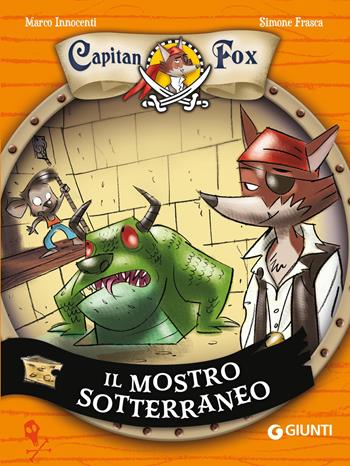 Il mostro sotterraneo. Capitan fox. Vol. 3 - Marco Innocenti, Simone Frasca - Libro Giunti Editore 2026 | Libraccio.it