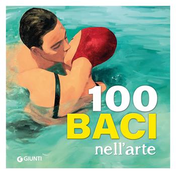 100 baci nell'arte - Gloria Fossi - Libro Giunti Editore 2026, Art Game | Libraccio.it