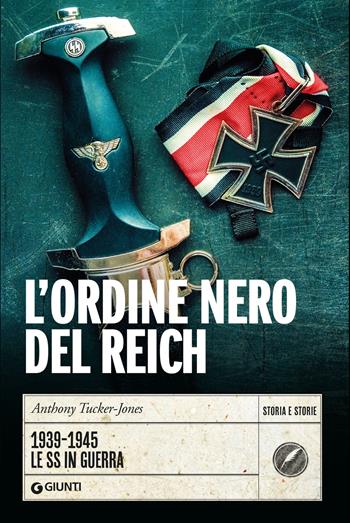 L'ordine nero del Reich - Anthony Tucker-Jones - Libro Giunti Editore 2025, Storia e storie | Libraccio.it