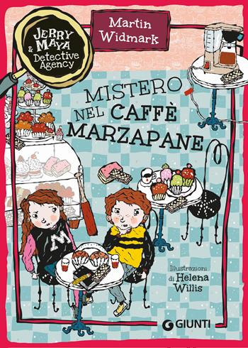 Mistero nel caffè Marzapane. Jerry & Maya detective agency - Martin Widmark - Libro Giunti Editore 2025 | Libraccio.it