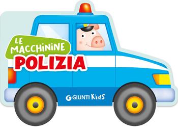 Polizia. Ediz. illustrata - Silvia D'Achille - Libro Giunti Editore 2026, Le macchinine | Libraccio.it