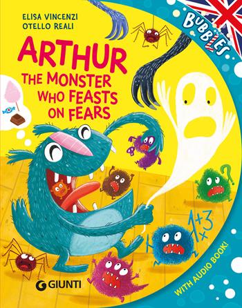 Arthur, the monster who feats on fears. Ediz. illustrata  - Libro Giunti Editore 2025, Bubbles | Libraccio.it