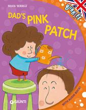 Dad's pink patch. Ediz. illustrata