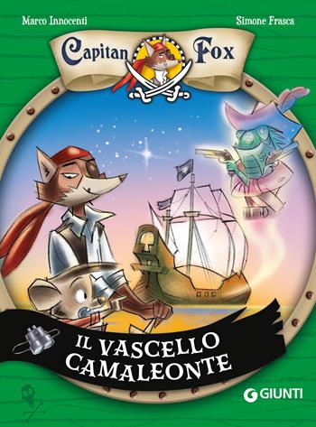 Il vascello camaleonte. Capitan fox. Vol. 5 - Marco Innocenti, Simone Frasca - Libro Giunti Editore 2026 | Libraccio.it
