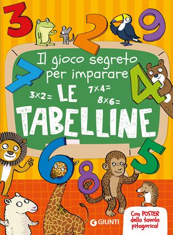 Il gioco segreto per imparare le tabelline. Con Poster  - Libro Giunti Editore 2026, Primi passi nella scuola | Libraccio.it