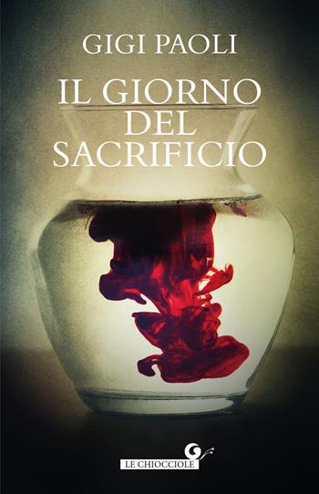 Il giorno del sacrificio - Gigi Paoli - Libro Giunti Editore 2025, Le chiocciole | Libraccio.it