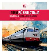I treni più belli d'Italia. I grandi treni FS nella nostra storia
