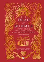 The dead of summer. Strane storie di calendimaggio e del solstizio d'estate
