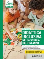 Didattica inclusiva nella scuola dell'infanzia. Dall'osservazione dei segnali predittivi al potenziamento delle abilità di base nei bambini con Bisogni Educativi Speciali. Ediz. a spirale