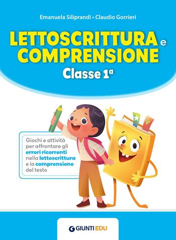 Lettoscrittura e comprensione. Classe 1ª - Emanuela Siliprandi, Claudio Gorrieri - Libro Giunti EDU 2026, Obiettivo imparare tutti | Libraccio.it