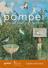 Pompei. Gli scavi, il parco e il territorio. Guida ufficiale