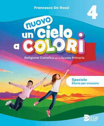 Un nuovo cielo a colori. Per la 4ª, 5ª classe della Scuola elementare. - Francesco De Rossi - Libro Giunti Scuola 2026 | Libraccio.it