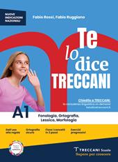 Te lo dice Treccani. Con e Ripasso delle regole ed esercizi. Per la Scuola media. Con e-book. Con espansione online. Vol. A1-A2: Ortografia. Fonologia. Lessico. Morfologia-Sintassi