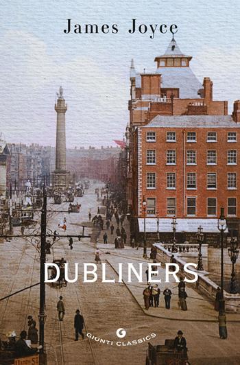 Dubliners - James Joyce - Libro Giunti Editore 2026, Giunti classics | Libraccio.it