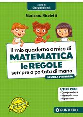 Il mio quaderno amico di matematica. Le regole sempre a portata di mano