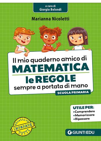 Il mio quaderno amico di matematica. Le regole sempre a portata di mano - Marianna Nicoletti - Libro Giunti EDU 2026, Obiettivo imparare tutti | Libraccio.it