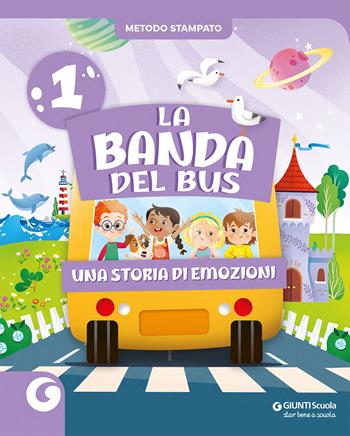 La banda del bus. Metodo stampato. Per 1ª classe della Scuola elementare. Con e-book. Con espansione online. Vol. 1  - Libro Giunti Scuola 2025 | Libraccio.it