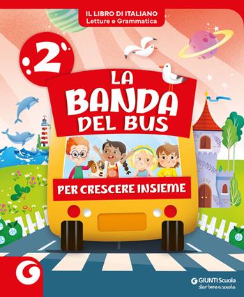 La banda del bus. Per 2ª classe della Scuola elementare. Con e-book. Con espansione online. Vol. 2  - Libro Giunti Scuola 2025 | Libraccio.it