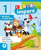 Canta e impara. Metodo 4 caratteri. Per 1ª classe della Scuola elementare. Con e-book. Con espansione online. Vol. 1