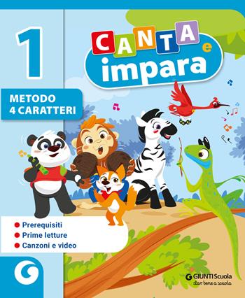 Canta e impara. Metodo 4 caratteri. Per 1ª classe della Scuola elementare. Vol. 1  - Libro Giunti Scuola 2025 | Libraccio.it